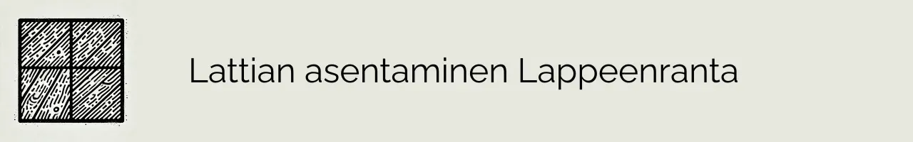 Lattian asentaminen Lappeenranta